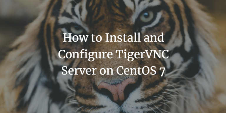 How to Install and Configure VNC Server on CentOS 7 – VITUX