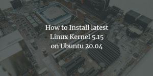 How to Install latest Linux Kernel 5.15 on Ubuntu 20.04 – VITUX
